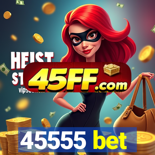 45555 bet